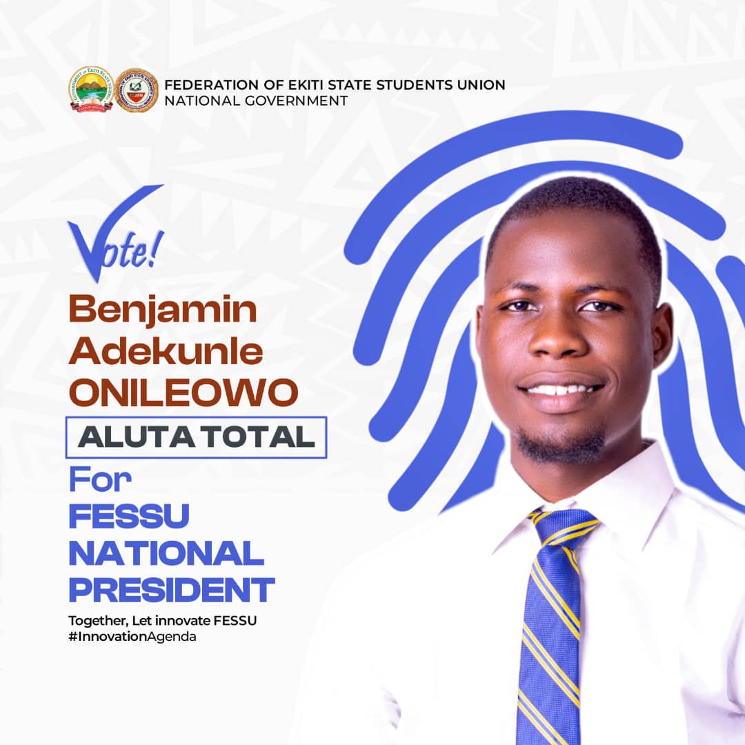 OFFICIAL DECLARATION OF INTENT TO CONTEST FOR THE POSITION OF NATIONAL PRESIDENT OF FEDERATION OF EKITI STATE STUDENTS UNION BY COMRADE BENJAMIN ADEKUNLE ONILEOWO (ALUTA TOTAL)