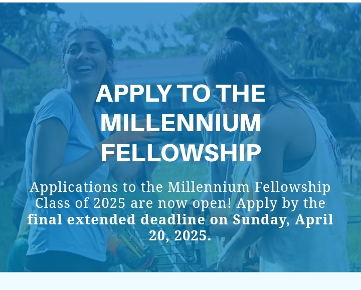 Call for Applications: Millennium Fellowship Class of 2025